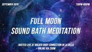 Full Moon | Sound Bath Meditation | Sept 30 2020 (In Person & Online)